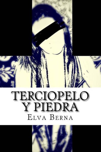 Cover for Elva Berna Berna · Terciopelo Y Piedra (Pocketbok) (2015)
