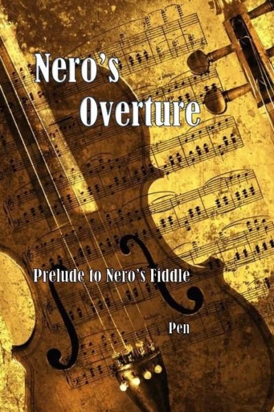 Cover for Pen · Nero's Overture: Prelude to Nero's Fiddle (Paperback Book) (2015)