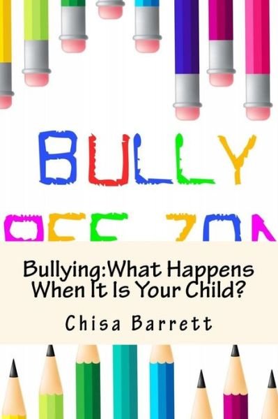 Cover for Chisa Barrett · Bullying: What Happens when It is Your Child? (Paperback Bog) (2015)