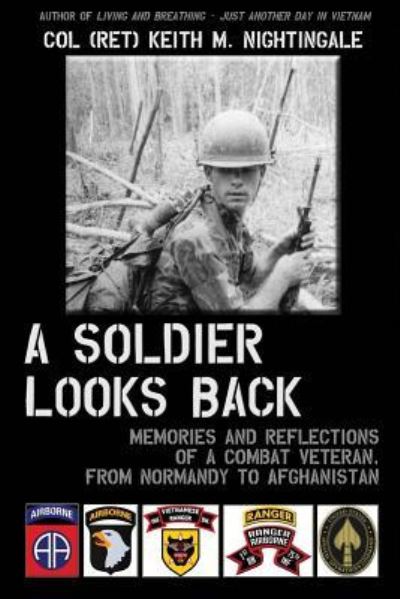 Cover for Col Keith M. Nightingale · A Soldier Looks Back Memories and Reflections of a Combat Veteran, from Normandy to Afghanistan (Paperback Book) (2015)