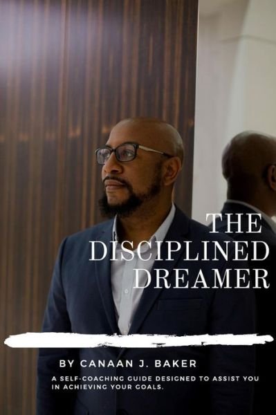 Cover for Canaan J Baker · The Disciplined Dreamer (Pocketbok) (2018)