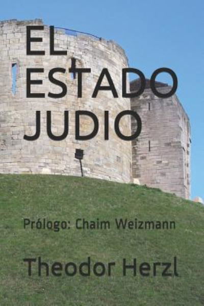 El Estado Judio - Theodor Herzl - Książki - Independently Published - 9781520749617 - 3 marca 2017