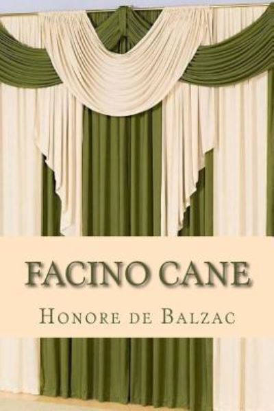 Facino Cane - Honore de Balzac - Książki - Createspace Independent Publishing Platf - 9781523748617 - 29 stycznia 2016