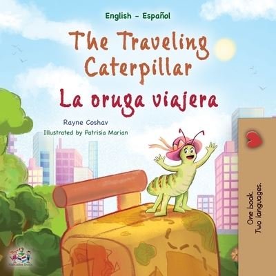 Cover for Rayne Coshav · The Traveling Caterpillar (English Spanish Bilingual Children's Book) - English Spanish Bilingual Collection (Paperback Book) [Large type / large print edition] (2022)