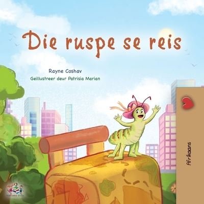 Cover for Rayne Coshav · Traveling Caterpillar (Afrikaans Children's Book) (Book) (2023)