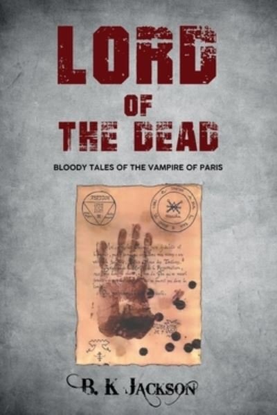 Cover for B K Jackson · Lord of the Dead: Bloody Tales of the Vampire of Paris (Paperback Bog) (2022)
