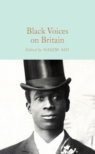 Cover for Adi, Hakim (Ed) · Black Voices on Britain - Macmillan Collector's Library (Innbunden bok) (2022)