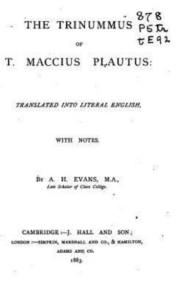 The Trinnummus of T. Maccius Plautus - Titus Maccius Plautus - Kirjat - Createspace Independent Publishing Platf - 9781530793617 - maanantai 28. maaliskuuta 2016