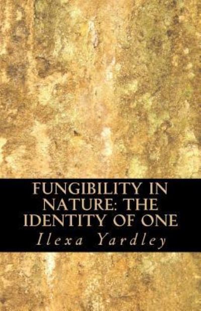 Cover for Ilexa Yardley · Fungibility in Nature (Pocketbok) (2016)