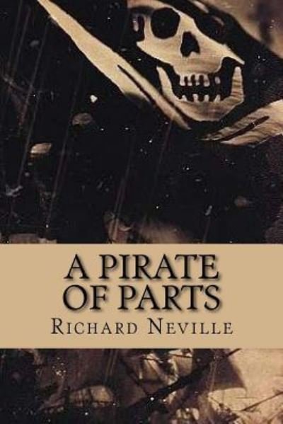 Cover for Richard Neville · A Pirate of Parts (Paperback Book) (2016)