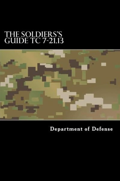Cover for Department of Defense · The Soldiers's Guide TC 7-21.13 (Paperback Book) (2016)