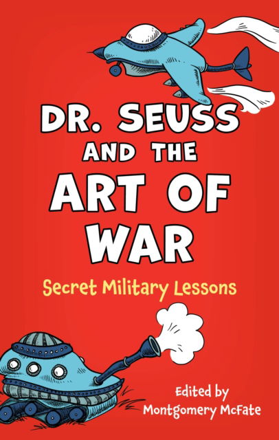 Dr. Seuss and the Art of War: Secret Military Lessons -  - Books - Rowman & Littlefield - 9781538193617 - September 3, 2024