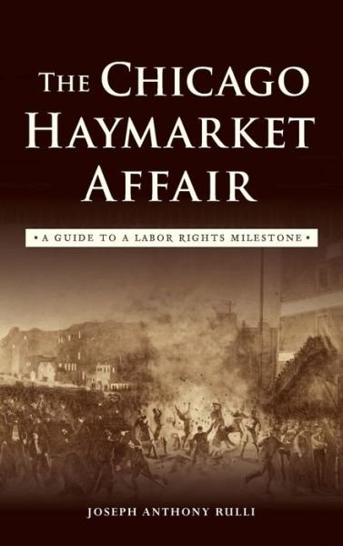 Cover for Joseph Anthony Rulli · The Chicago Haymarket Affair (Gebundenes Buch) (2016)