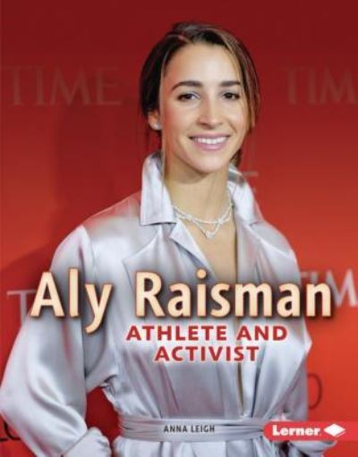 Cover for Anna Leigh · Aly Raisman Athlete and Activist (Book) (2019)