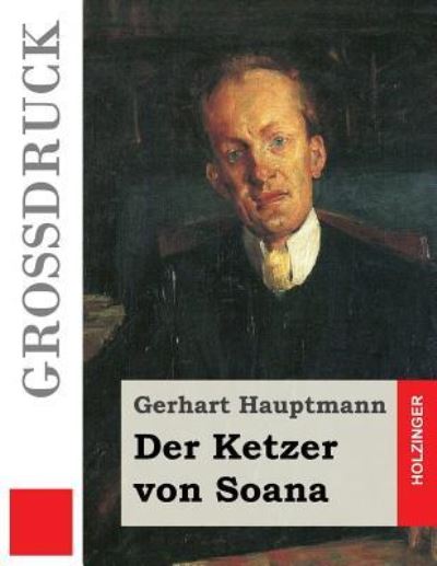 Cover for Gerhart Hauptmann · Der Ketzer von Soana (Grossdruck) (Pocketbok) (2017)