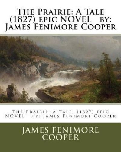 The Prairie - James Fenimore Cooper - Libros - Createspace Independent Publishing Platf - 9781542743617 - 25 de enero de 2017