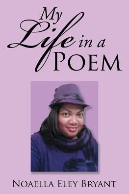 Cover for Noaella Eley Bryant · My Life in a Poem (Paperback Bog) (2017)