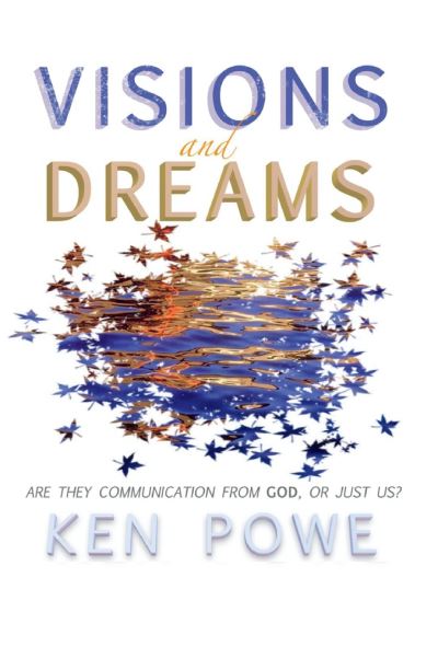 Cover for Ken Powe · Visions and Dreams: Are They Communication from God, or Just Us? (Hardcover Book) (2020)