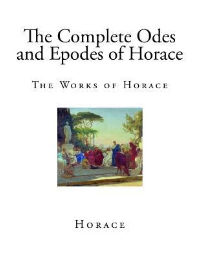 Cover for Horace · The Complete Odes and Epodes of Horace (Paperback Book) (2017)