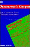 Cover for Winter · Democracy's Oxygen: How the Corporations Control the News (Gebundenes Buch) (2024)