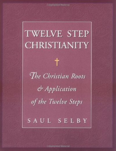 Twelve Step Christianity - Saul Selby - Books - Hazelden Information & Educational Servi - 9781568385617 - September 15, 2000