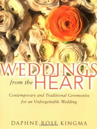 Cover for Daphne Rose Kingma · Weddings from the Heart: Contemporary and Traditional Ceremonies for an Unforgettable Wedding (Wedding Gifts for Couples, Wedding Preparation Gifts, Gifts for Women) (Paperback Bog) (2002)