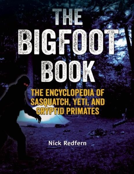 Cover for Nick Redfern · The Bigfoot Book: The Encyclopedia of Sasquatch, Yeti and Cryptid Primates (Paperback Book) (2015)