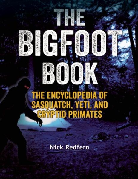 The Bigfoot Book: The Encyclopedia of Sasquatch, Yeti and Cryptid Primates - Nick Redfern - Bøger - Visible Ink Press - 9781578595617 - 29. oktober 2015