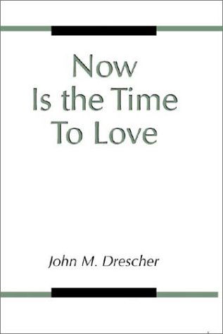 Cover for John M. Drescher · Now is the Time to Love: (Paperback Bog) (2001)