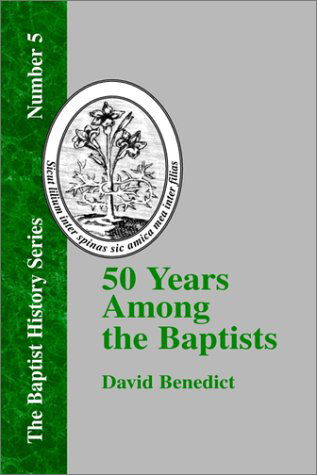 Cover for David Benedict · Fifty Years Among the Baptists (Baptist History) (Innbunden bok) (2000)