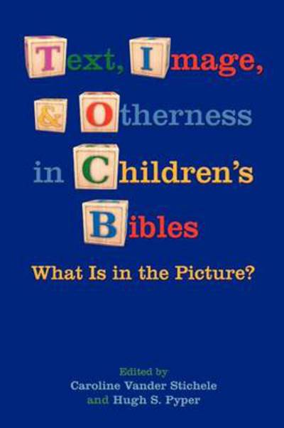 Cover for Caroline Vander Stichele · Text, Image, and Otherness in Children's Bibles: What is in the Picture? (Paperback Book) (2012)