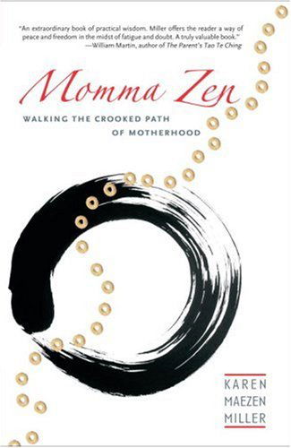 Cover for Karen Maezen Miller · Momma Zen: Walking the Crooked Path of Motherhood (Paperback Book) (2007)