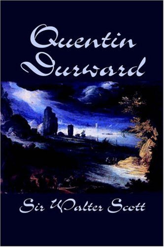 Quentin Durward - Walter Scott - Books - Wildside Press - 9781592243617 - September 1, 2003