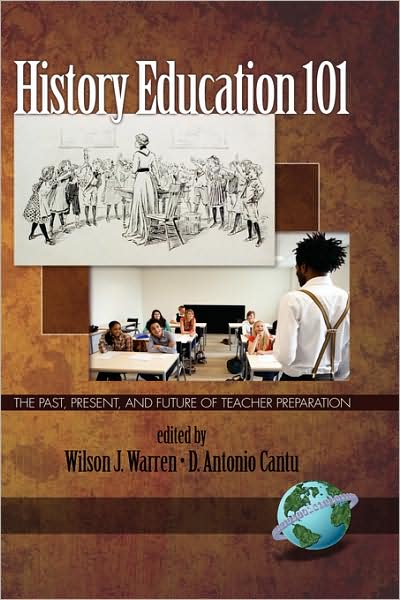 Cover for Wilson J Warren · History Education 101: the Past, Present, and Future of Teacher Preparation (Hc) (Hardcover Book) (2007)