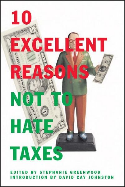 Cover for Stephanie Greenwood · 10 Excellent Reasons Not to Hate Taxes (Pocketbok) (2008)