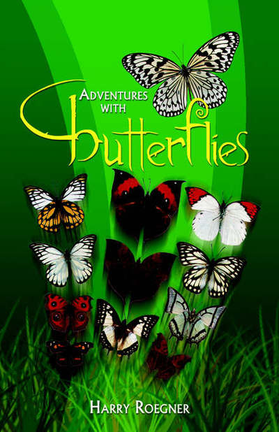 Cover for Harry Roegner · Adventures with Butterflies (Hardcover Book) (2005)