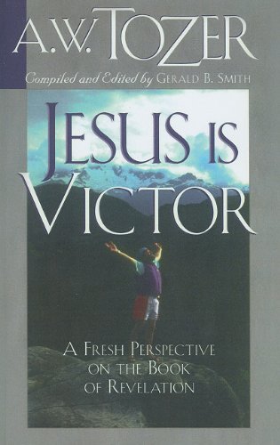 Cover for A. W. Tozer · Jesus is Victor: a Fresh Perspective on the Book of Revelation (Paperback Book) [New edition] (2010)