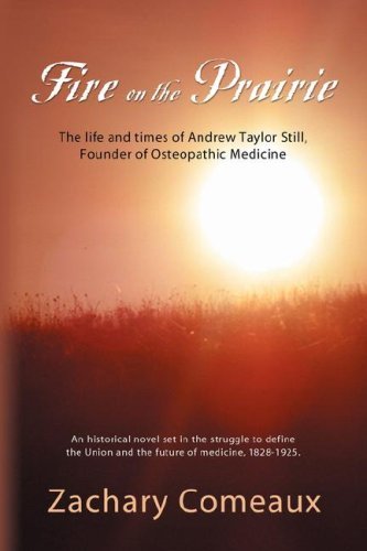 Cover for Zachary J. Comeaux · Fire on the Prairie: The Life and Times of Andrew Taylor Still, Founder of Osteopathic Medicine (Pocketbok) (2007)