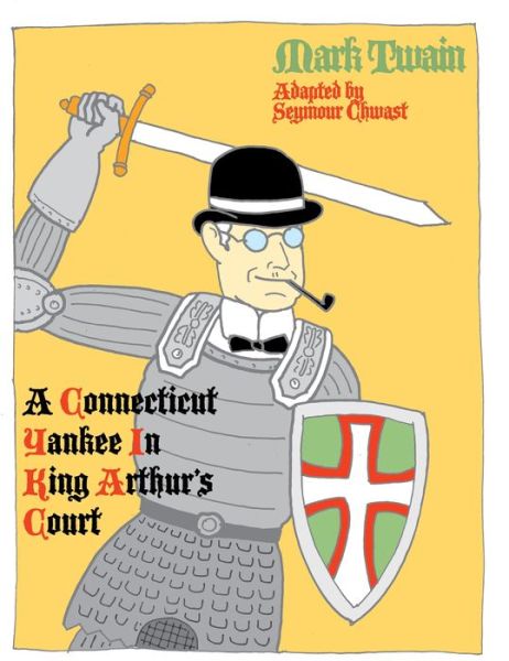 Cover for Seymour Chwast · A Connecticut Yankee in King Arthur's Court (Hardcover Book) (2014)