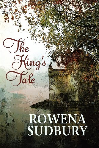 Cover for Rowena Sudbury · The King's Tale Volume 1 - The King's Tale (Paperback Book) [2 Revised edition] (2012)