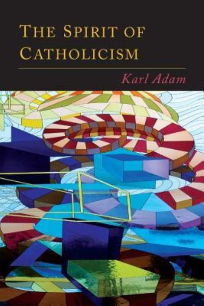 Cover for Karl Adam · The Spirit of Catholicism (Paperback Book) (2016)