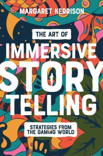 Cover for Margaret Kerrison · The Art of Immersive Storytelling: Strategies From the Gaming World (Paperback Book) (2025)