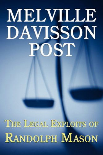 The Legal Exploits of Randolph Mason - Melville Davisson Post - Books - Coachwhip Publications - 9781616460617 - October 11, 2010