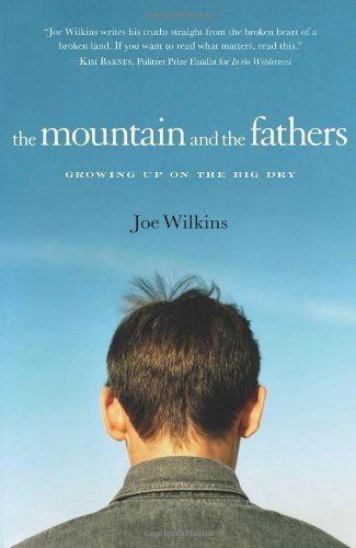 Cover for Joe Wilkins · The Mountain and the Fathers: Growing Up in the Big Dry (Paperback Book) (2013)