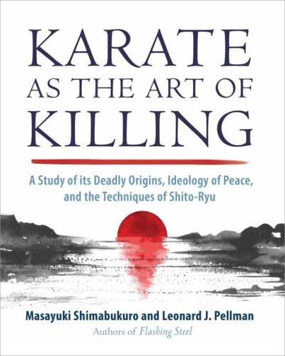 Cover for Masayuki Shimabukuro · Karate as the Art of Killing: A Study of its Deadly Origins, Ideology of Peace, and the Techniques of Shito-Ry u (Paperback Book) (2022)