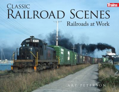 Cover for Art Peterson · Classic Railroad Scenes: Railroads at Work Soft Cover (Paperback Book) (2021)