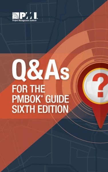Q & A's for the PMBOK guide sixth edition - Project Management Institute - Books - Project Management Institute - 9781628254617 - December 1, 2017