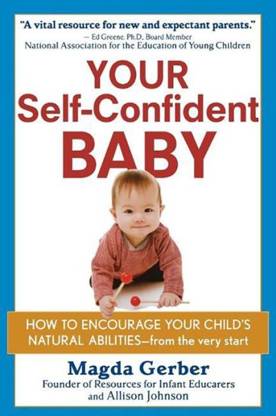 Cover for Magda Gerber · Your Self-confident Baby: How to Encourage Your Child's Natural Abilities -- from the Very Start (Hardcover Book) (2002)