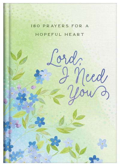 Cover for Compiled by Compiled by Barbour Staff · Lord, I Need You (Book) (2022)