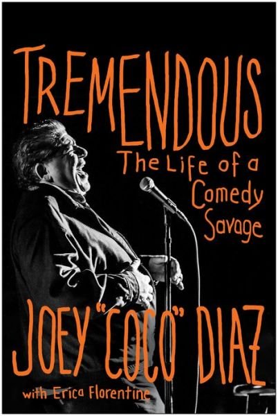 Cover for Joey Diaz · Tremendous: The Life of a Comedy Savage (Gebundenes Buch) (2023)